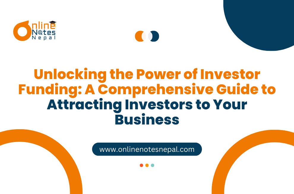 Unlocking the Power of Investor Funding: A Comprehensive Guide to Attracting Investors to Your Business